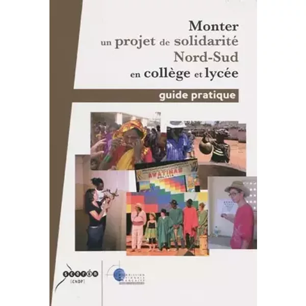 Monter un projet de solidarité Nord-Sud en collège et lycée: Guide pratique - Nathalie Hirschsprung