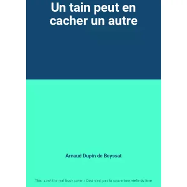 Un Tain Peut En Cacher Un Autre - Arnaud Dupin De Beyssat-image