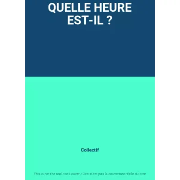 Quelle Heure EST-IL ? - Collectif-image