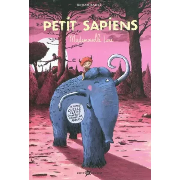 Petit Sapiens, Tome 4 : Mademoiselle Lune - Dès 7 ans (préhistoire, Homosapiens, amour) (périmé) - Ronan Badel, Ronan Badel, Mauro Mazzari