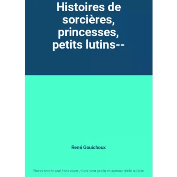 Histoires De SorcièRes, Princesses, Petits Lutins-- - René Gouichoux-image