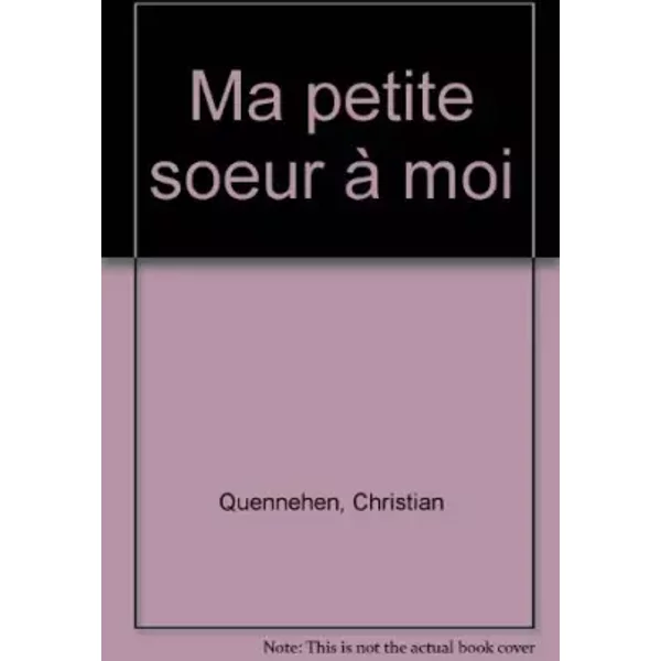 Ma petite soeur à moi - Christian Quennehen