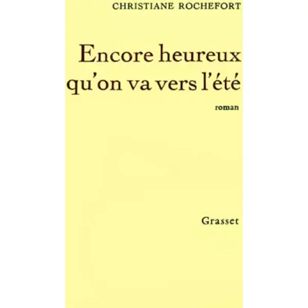 Encore heureux qu'on va vers l'été - Christiane Rochefort