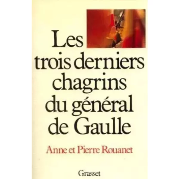 Les Trois Derniers Chagrins Du GéNéRal De Gaulle - Anne Rouanet-image