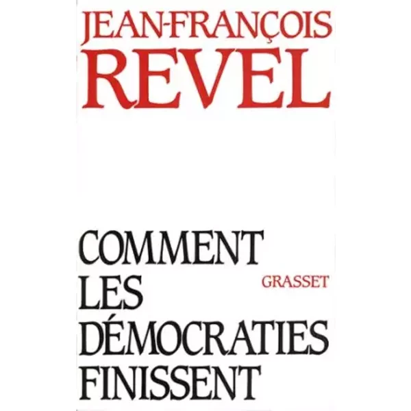 Comment Les DéMocraties Finissent - Jean-FrançOis Revel-image