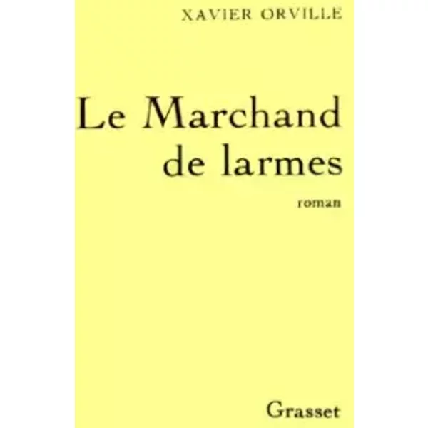 Le Marchand De Larmes - Xavier Orville-image