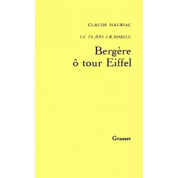 Le temps immobile, Tome 8 : Bergère, ô tour Eiffel - Claude Mauriac