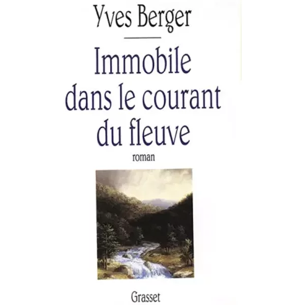 Immobile Dans Le Courant Du Fleuve - Prix MéDicis 1992 - Yves Berger-image