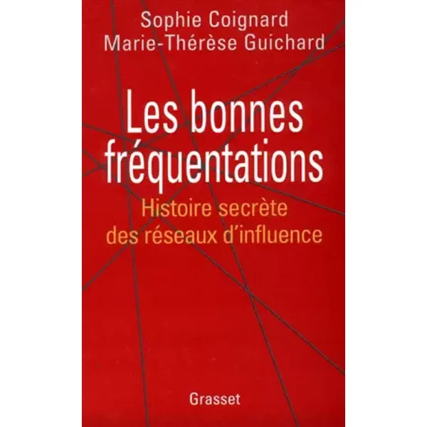 Les Bonnes Frequentations. Histoire SecrèTe Des RéSeaux D'influence - Sophie Coignard-image