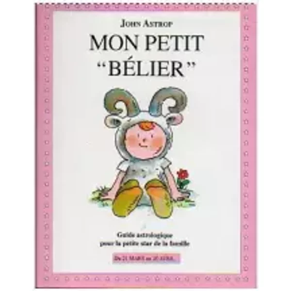 BéLier : Du 21 Mars Au 20 Avril, Guide Astrologique Pour La Petite Star De La Famille - J Astrop-image