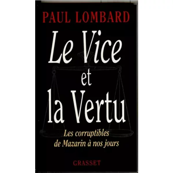 Le Vice Et La Vertu. Les Corruptibles De Mazarin à Nos Jours - Paul Lombard-image