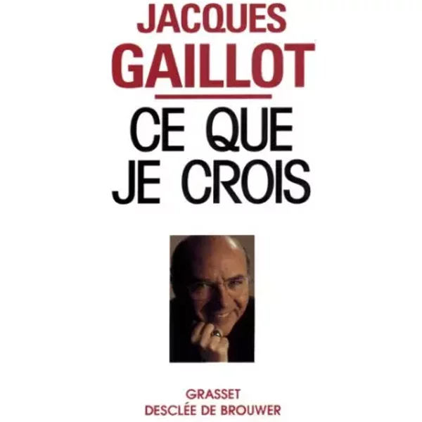 Ce Que Je Crois - Jacques Gaillot-image