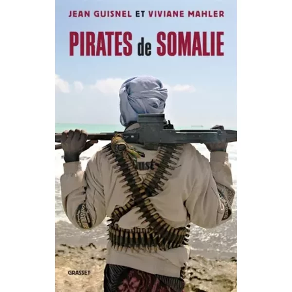 Pirates de Somalie - Jean Guisnel, Viviane Mahler