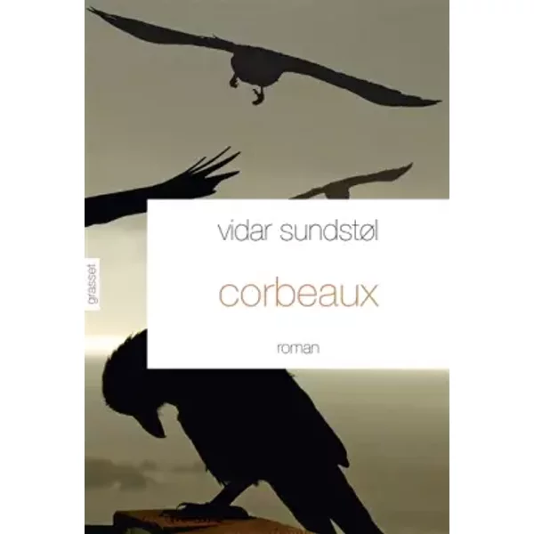 Corbeaux: Roman - traduit du norvégien par Hélène Hervieu et Eva Sauvegrain - Vidar Sundstol
