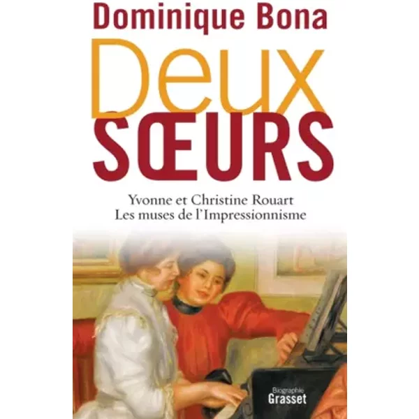 Deux Soeurs: Yvonne Et Christine Rouart, Les Muses De L'impressionnisme - Dominique Bona-image