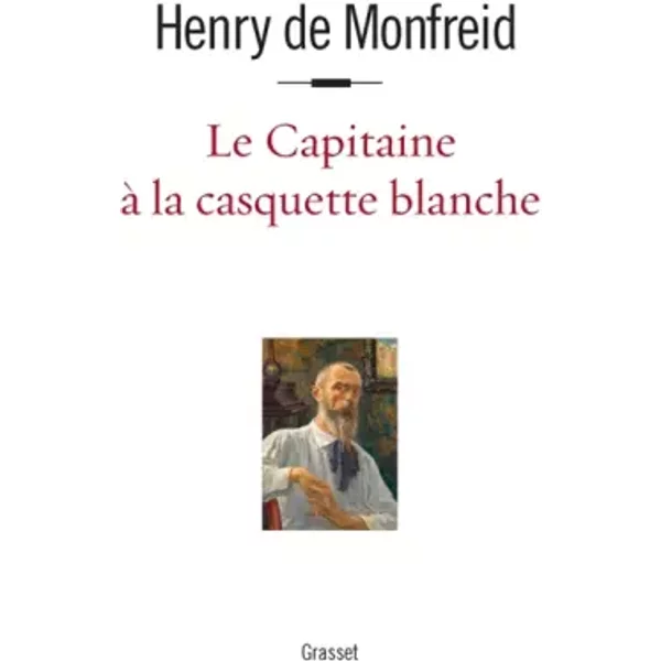 Le capitaine à la casquette blanche - Henry de Monfreid