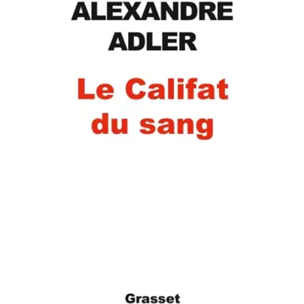 Le Califat Du Sang: Essai - Alexandre Adler-image