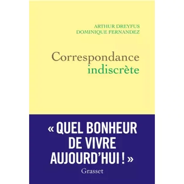 Correspondance indiscrète - Dominique Fernandez de l'Académie Française, Arthur Dreyfus