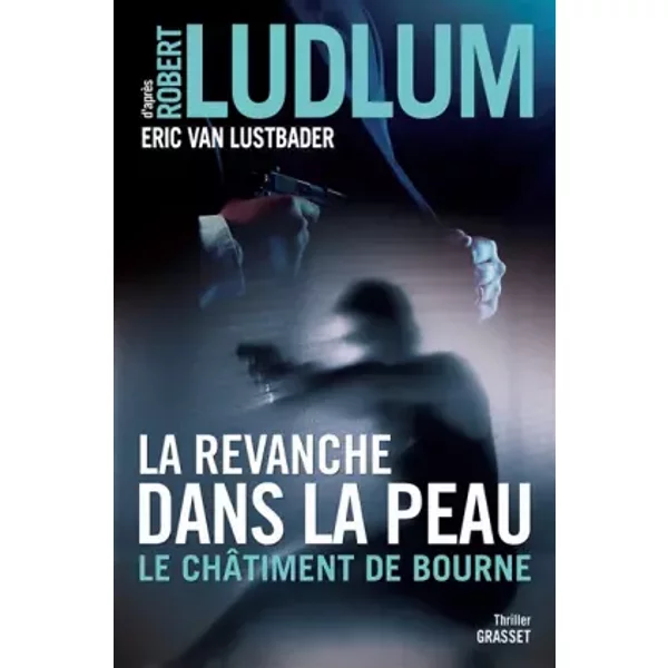 La Revanche Dans La Peau: Le ChâTiment De Bourne - Traduit De L'anglais (Etats-Unis) Par Florianne Vidal - Robert Ludlum, Eric Van Lustbader-image