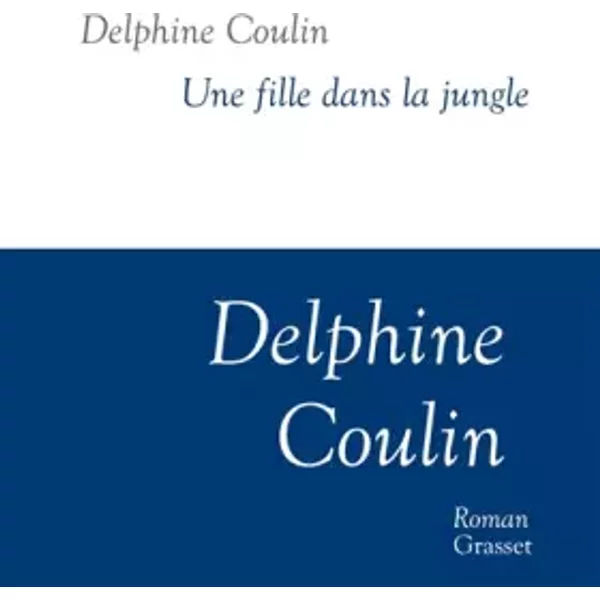 Une Fille Dans La Jungle: Collection LittéRaire DirigéE Par Martine Saada - Delphine Coulin-image