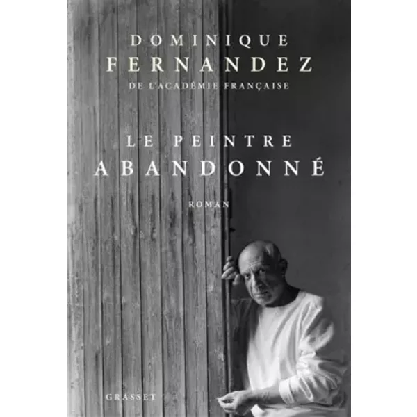 Le Peintre Abandonné: Roman - Dominique Fernandez De L'acadéMie FrançAise-image