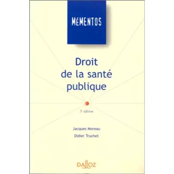 Droit de la santé publique - Jacques Moreau, Didier Truchet