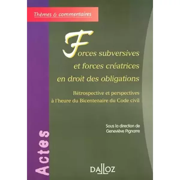 Forces subversives et forces créatrices en droit des obligations - Rétrospective et perspectives