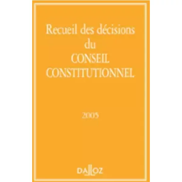 Recueil Des DéCisions Du Conseil Constitutionnel 2005 - Conseil Constitutionnel-image