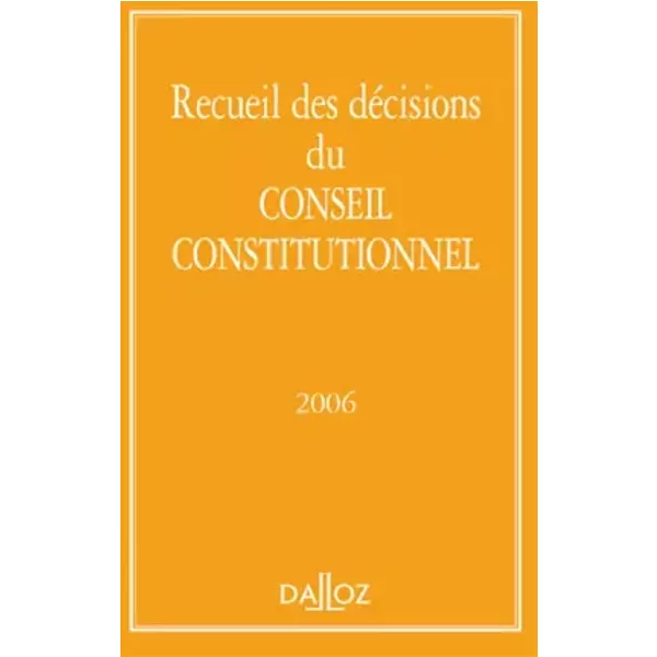 Recueil Des DéCisions Du Conseil Constitutionnel 2006 - Conseil Constitutionnel-image