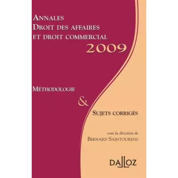Annales Droit des affaires et droit commercial 2009. Méthodologie et sujets corrigés - Bernard Saintourens