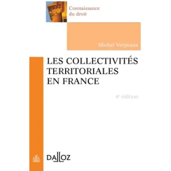 Les CollectivitéS Territoriales En France - 4E éD.: Connaissance Du Droit - Michel Verpeaux-image