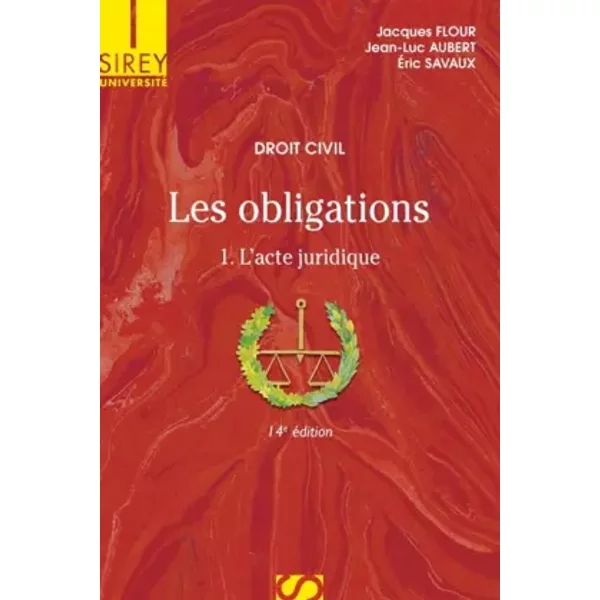Droit civil. Les obligations Tome 1 l'acte juridique - 14e éd.: 1. L'acte juridique - Jacques Flour