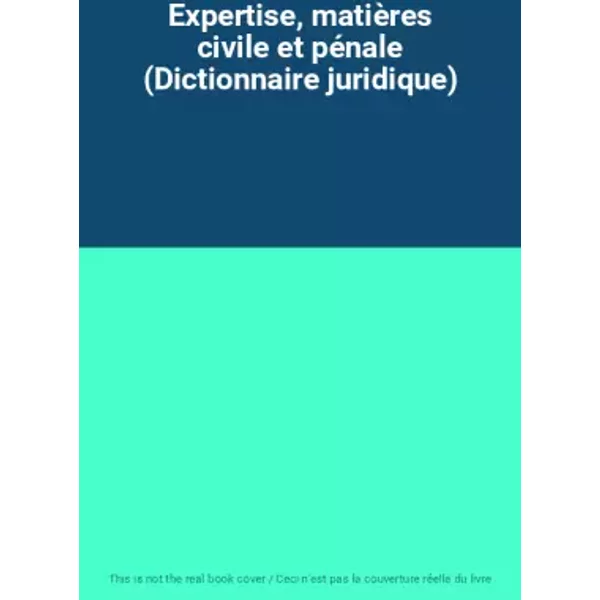 Expertise, MatièRes Civile Et PéNale (Dictionnaire Juridique)-image
