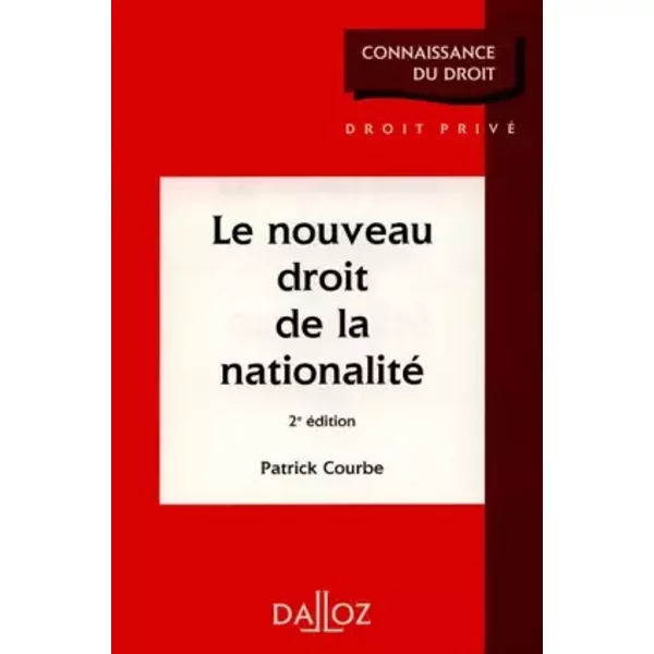 Le nouveau droit de la nationalité - Patrick Courbe