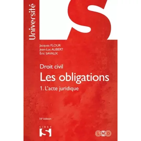 Droit Civil. Les Obligations Tome 1 L'acte Juridique - 16E éD. - Jacques Flour, Jean-Luc Aubert Et ÉRic Savaux-image