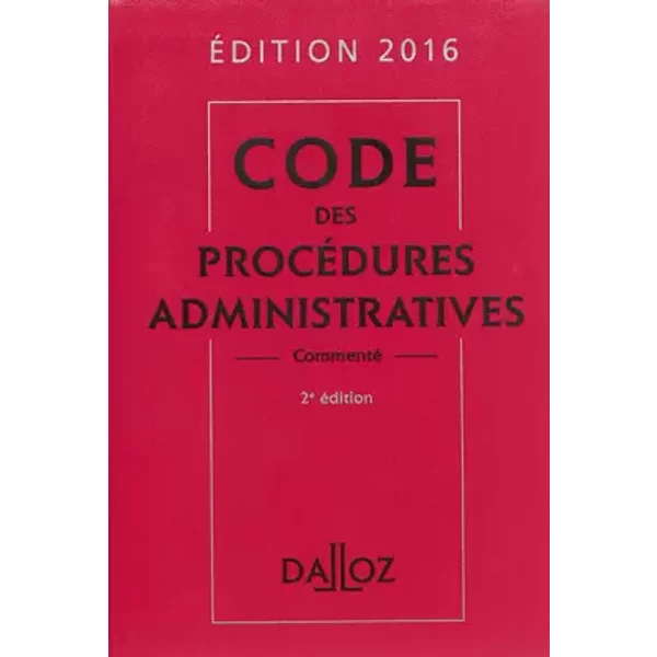 Code des procédures administratives 2016 - 2e éd. - Nicolas Boulouis, Jacques-Henri Stahl, Bertrand Dacosta, Nicolas Polge, Michel Lascombe, Xavier Vandendriessche, Zéhina Aït-El-Kadi
