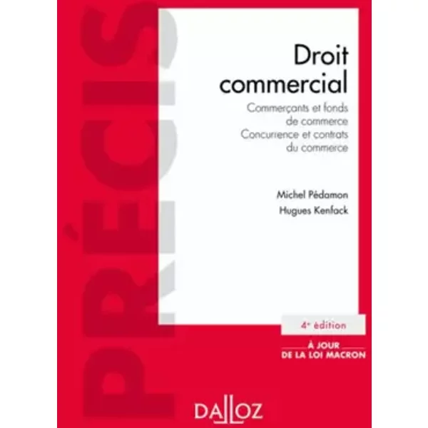 Droit commercial - 4e ed.: Commerçants et fonds de commerce. Concurrence et contrats du commerce - Michel Pédamon, Hugues Kenfack