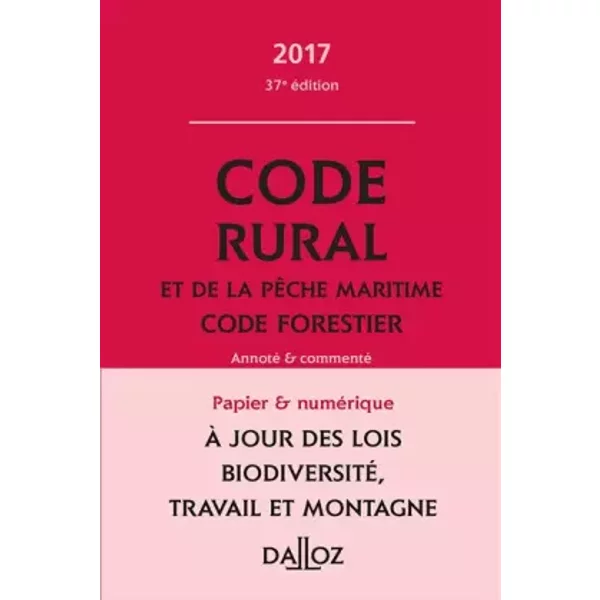 Code rural et de la pêche maritime code forestier 2017, annoté et commenté - 37e éd. - Isabelle Couturier