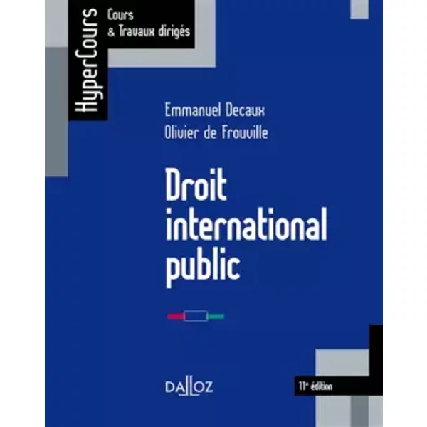 Droit international public - 11e ed. - Emmanuel Decaux, Olivier De Frouville