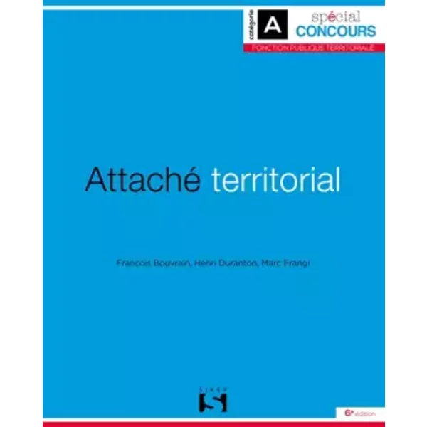 Attaché territorial - 6e ed. - François Bouvrain, Éric Ambacher, Henri Duranton