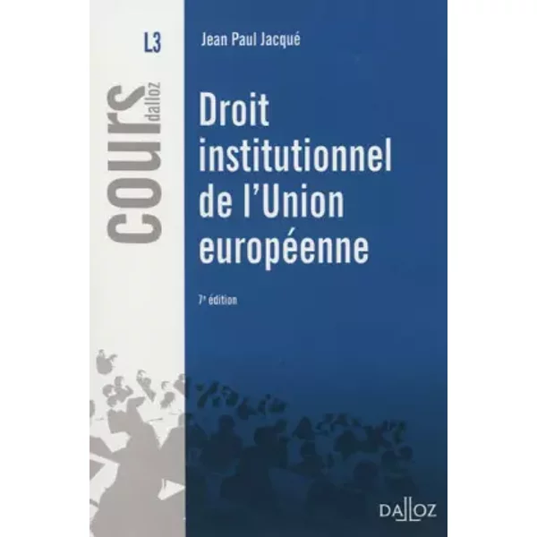 Droit Institutionnel De L'union EuropéEnne - 7E éD.: Cours - Jean Paul Jacqué-image