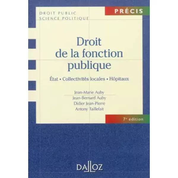 Droit De La Fonction Publique - ÉTat CollectivitéS Locales HôPitaux - 7E éD. - Jean-Marie Auby, Jean-Bernard Auby, Didier Jean-Pierre, Antony Taillefait-image