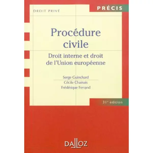 ProcéDure Civile. Droit Interne Et Droit De L'union EuropéEnne - 31E éD. - Serge Guinchard, CéCile Chainais, FréDéRique Ferrand-image
