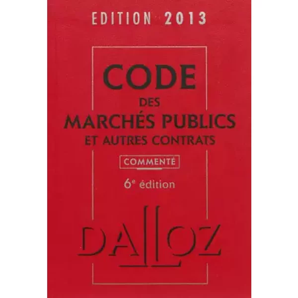 Code Des MarchéS Publics Et Autres Contrats 2013, Commenté - 6E éD. - ZéHina Ait-El-Kadi, Alain MéNéMéNis, Jean-Pierre Jouguelet, Jean-Marc Sauvé-image