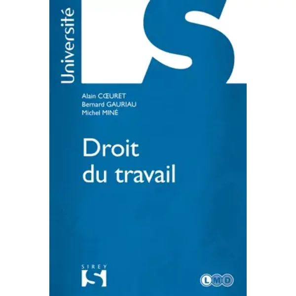 Droit du travail - 3e éd. - Alain Coeuret, Bernard Gauriau, Michel Miné