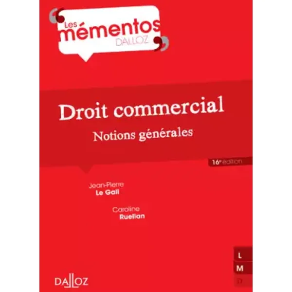 Droit commercial. Notions générales - 16e éd. - Jean-Pierre Le Gall, Caroline Ruellan