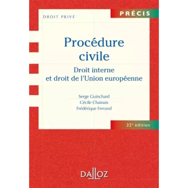 ProcéDure Civile. Droit Interne Et Droit De L'union EuropéEnne - 32E éD. - Serge Guinchard, CéCile Chainais, FréDéRique Ferrand-image