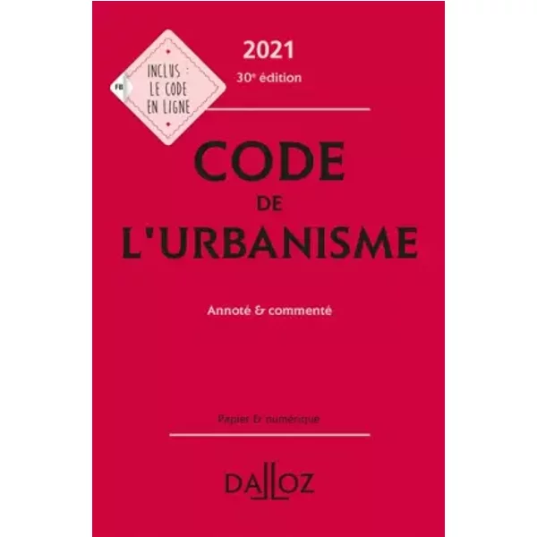 Code de l'urbanisme 2021, annoté et commenté. 30e éd. - Marie-Christine Mehl-Schouder, Rémi Grand, Jean-Luc Pissaloux, Clémence Breil