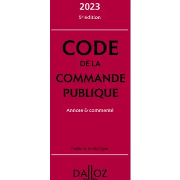 Code de la commande publique 2023 5ed - Annoté et commenté - Alain Ménéménis