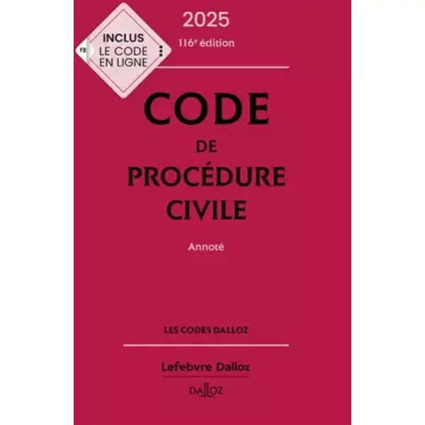 Code de procédure civile 2025, annoté. 116e éd. - Pierre Callé, Laurent Dargent